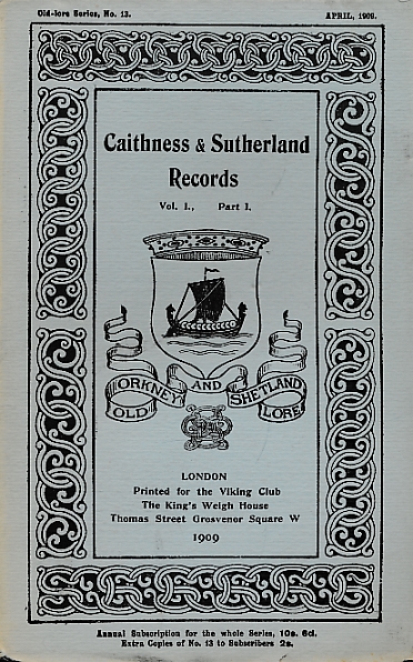 Caithness and Sutherland Records and Sasines. Volume I Part I. April 1909. Old Lore Series 13.