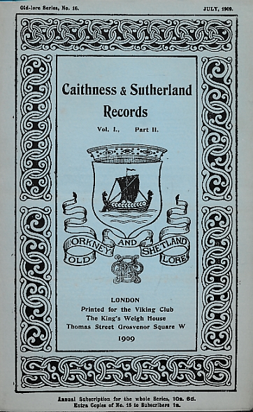 Caithness and Sutherland Records. Volume I Part II. July 1909. Old Lore Series 16.