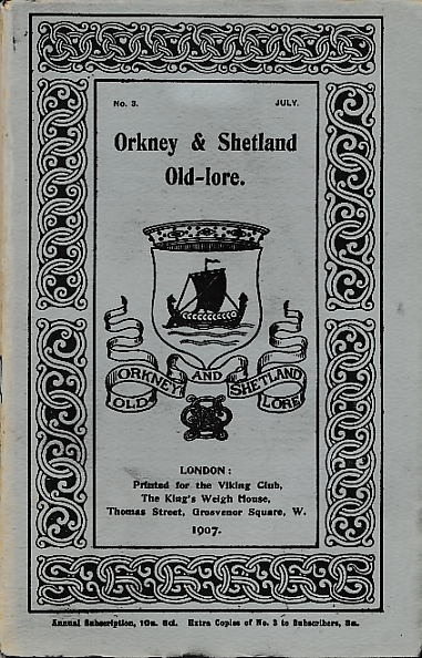 Orkney and Shetland Old-Lore Miscellany, Volume 1 Part III. July 1907. Old-Lore Series 3.