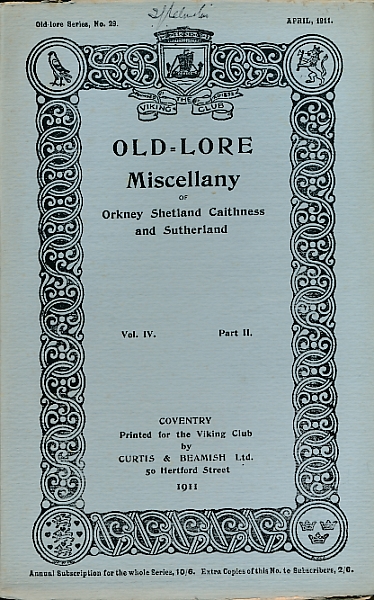 Old-Lore Miscellany of Orkney, Shetland, Caithness and Sutherland, Volume IV Part II. April 1911. Old-Lore Series 29.