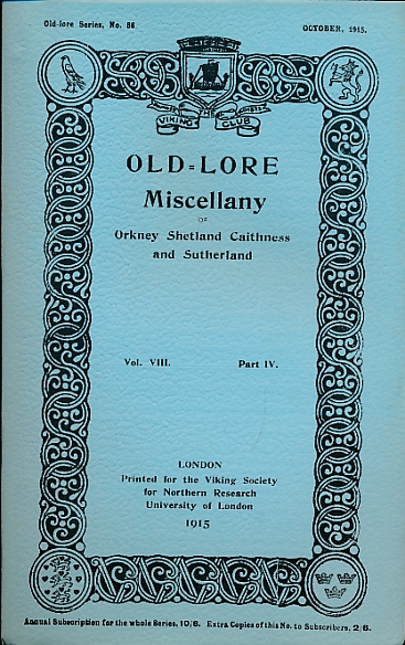 Old-Lore Miscellany of Orkney, Shetland, Caithness and Sutherland, Volume VIII Part IV. October 1915. Old-Lore Series 56.