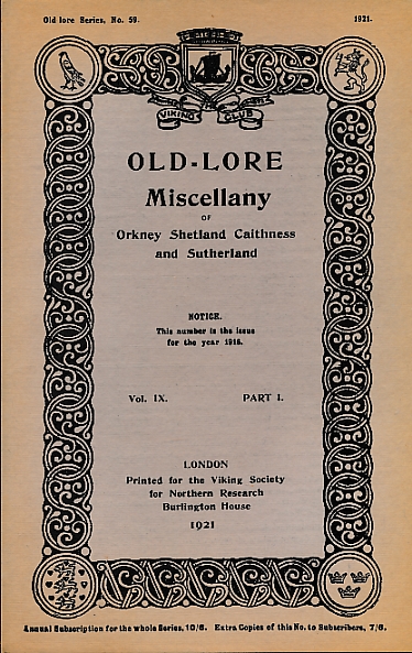Old-Lore Miscellany of Orkney, Shetland, Caithness and Sutherland, Volume IX Part I. 1921. Old-Lore Series 59.
