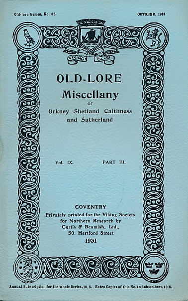 Old-Lore Miscellany of Orkney, Shetland, Caithness and Sutherland, Volume IX Part III. 1931. Old-Lore Series 68.