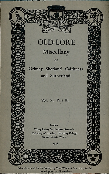 Old-Lore Miscellany of Orkney, Shetland, Caithness and Sutherland, Volume X Part III. 1938. Old-Lore Series 70.