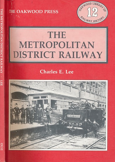 The Metropolitan District Railway. Oakwood Railway History No 12.