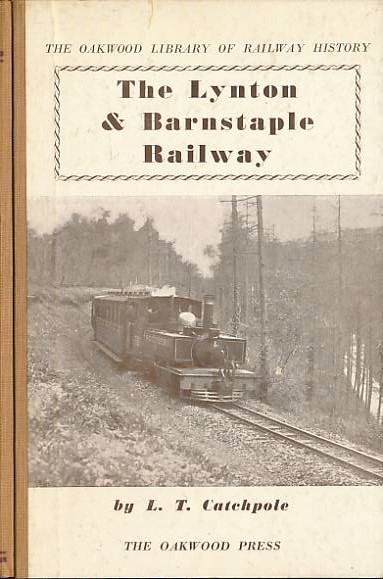 The Lynton & Barnstaple Railway. Oakwood Railway History No 51. 1963.