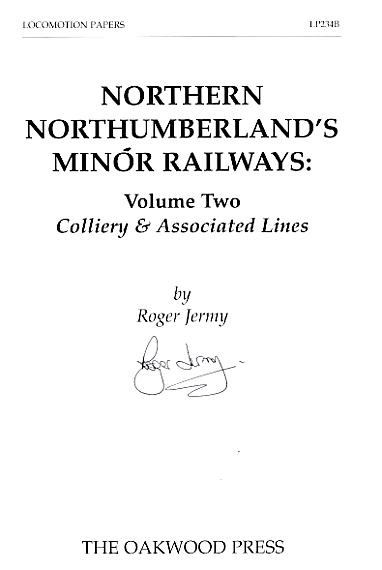 Northern Northumberland's Minor Railways: Volume Two. Colliery & Associated Lines. Oakwood Locomotion Papers No 234b. Signed copy.