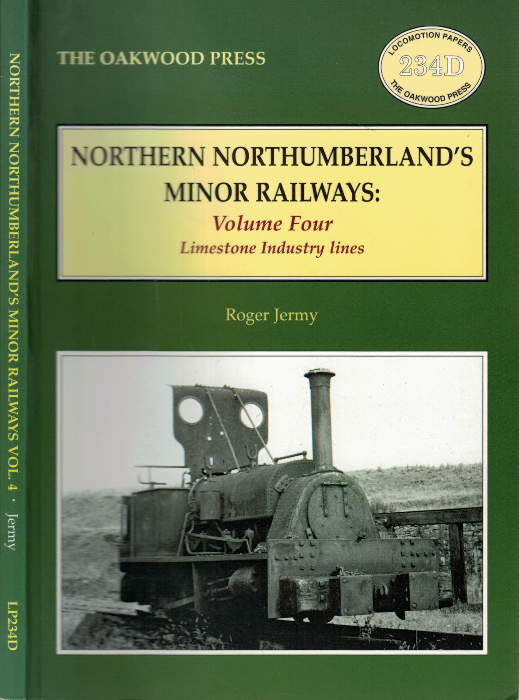 Northern Northumberland's Minor Railways: Volume Four. Limestone Industry Lines. Oakwood Locomotion Papers No 234D.