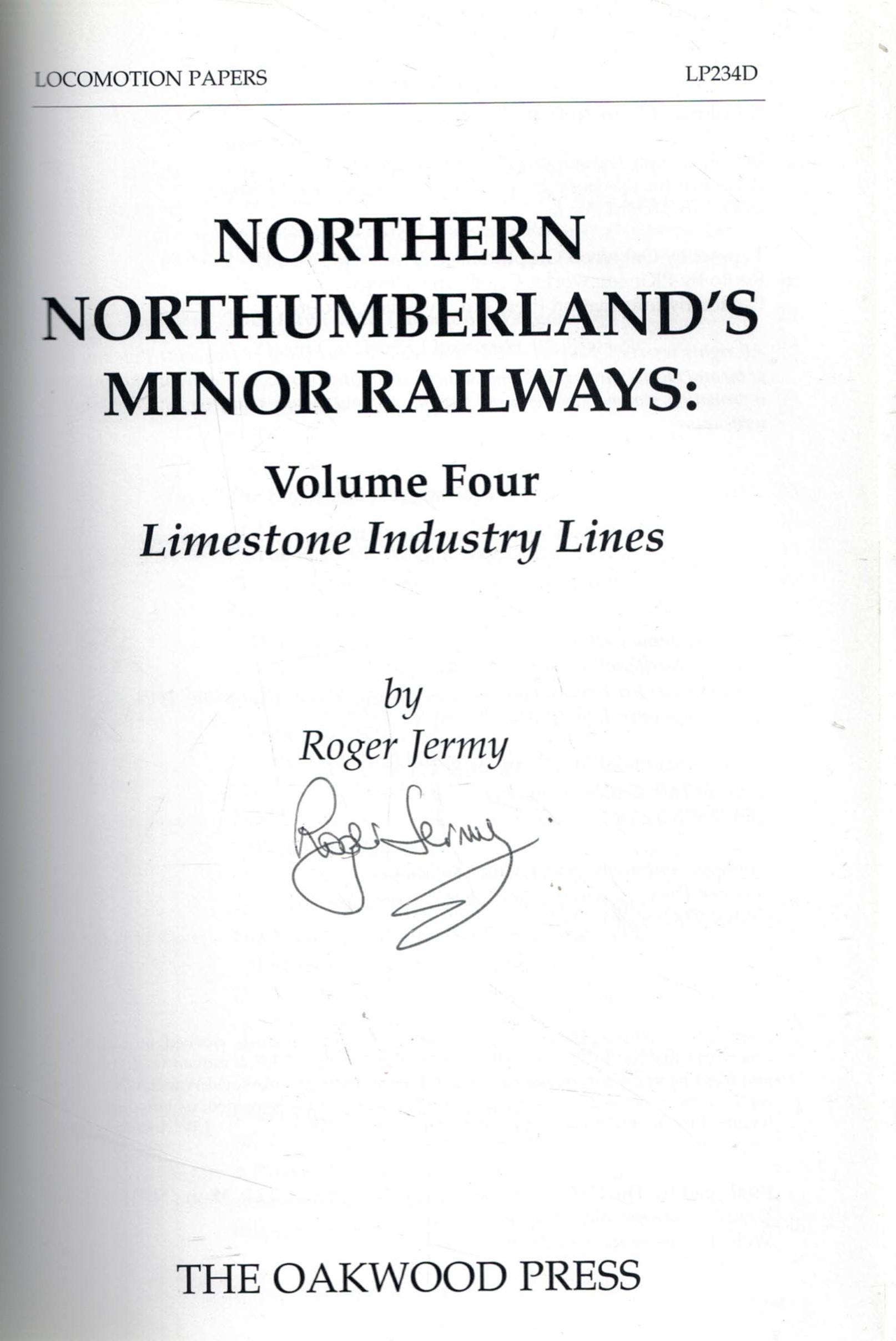 Northern Northumberland's Minor Railways: Volume Four. Limestone Industry Lines. Oakwood Locomotion Papers No 234D. Signed copy.