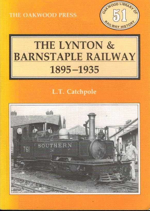 The Lynton & Barnstaple Railway. Oakwood Railway History No 51. 1993.