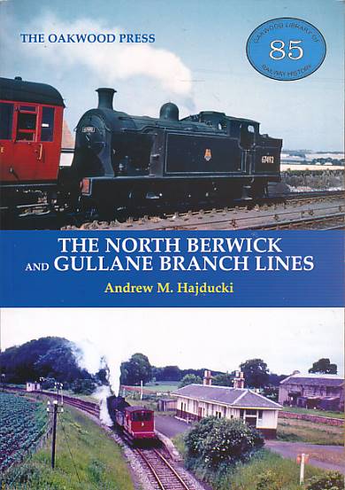 The North Berwick and Gullane Branch Lines. Oakwood Railway History No 85.