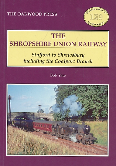 The Shropshire Union Railway. Oakwood Library of Railway History No 129.