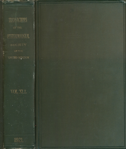 Transactions of the Ophthalmological Society of the United Kingdom. Volume XLI (41). Session 1921.