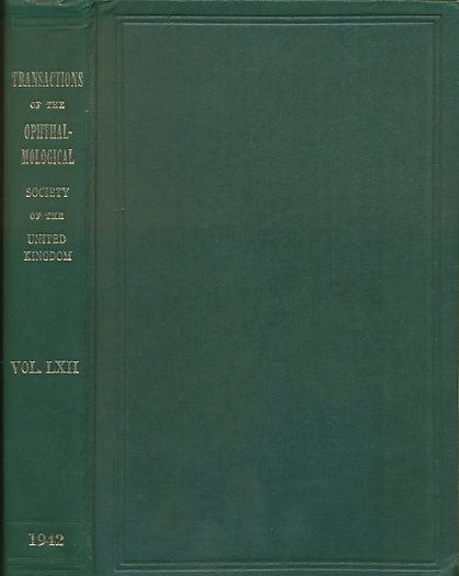 Transactions of the Ophthalmological Society of the United Kingdom. Volume LXII (62). Session 1942.