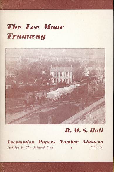 The Lee Moor Tramway. Locomotion Papers No 13.