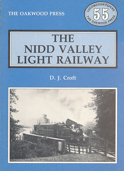 The Nidd Valley Light Railway. Oakwood Railway History No 55.