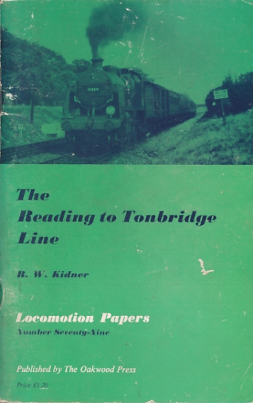 The Reading to Tonbridge Line. Oakwood Locomotion Papers No 79.