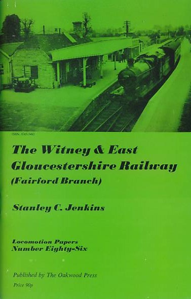The Witney & East Gloucestershire Railway (Fairford Branch). Locomotion Papers No 86.