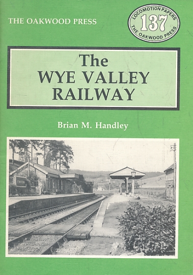 The Wye Valley Railway. Locomotion Papers No. 137. 1988.