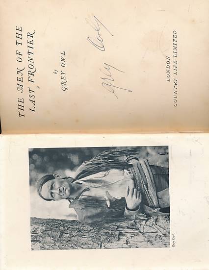 GREY OWL (WA-SHA-QUON-ASIN) [BELANY, ARCHIBALD] - The Men of the Last Frontier. Signed Copy