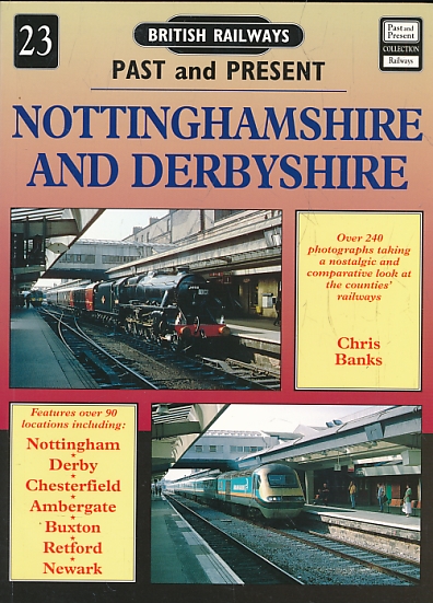 Nottinghamshire and Derbyshire. British Railways Past and Present No. 23.