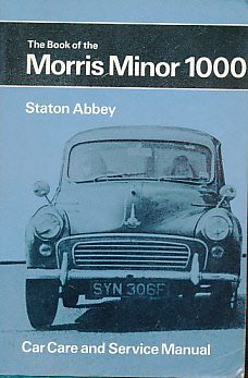 The Book of the Morris Minor 1000. Covering All Models Up to 1972.