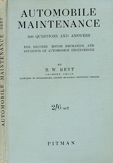 Automobile Maintenance. 500 Questions and Answers for Drivers, Motor Mechanics, and Students of Automobile Engineering.