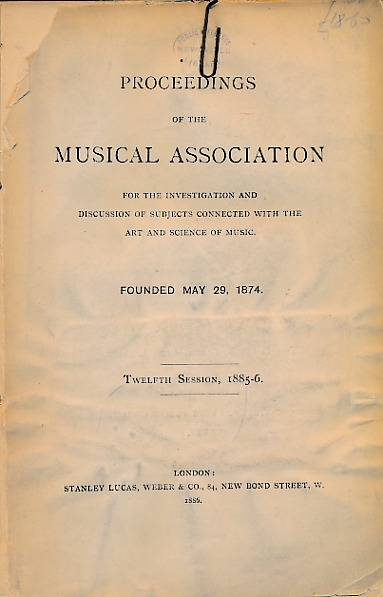 Proceedings of The Musical Association. Twelfth Session, 1885-86.