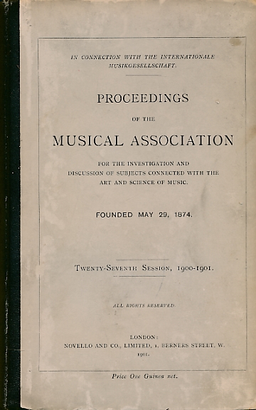 Proceedings of The Musical Association. Twenty-Seventh Session, 1900-1901