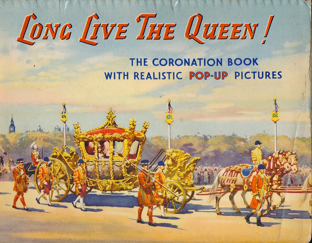 Long Live the Queen! The Coronation Book with Realistic Pop-Up Pictures.