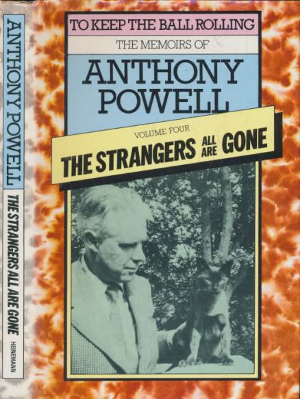 POWELL, ANTHONY - The Strangers All Are Gone. To Keep the Ball Rolling. The Memoirs of Anthony Powell. Volume Four