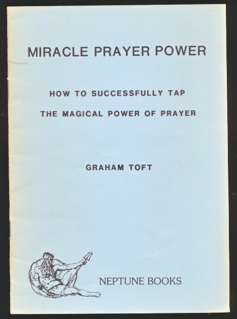 Miracle Prayer Power. How to sucessfully tap the magical power of prayer.