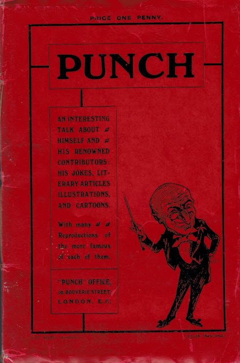 Punch. An Interesting Talk About Himself and his Renowned Contributors: His Jokes, Literary Articles, Illustrations, and Cartoons. With Many Reproductions of the More Famous of Each of Them.