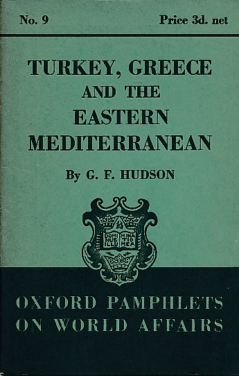 Turkey, Greece and the Eastern Mediterranean. Oxford Pamphlets on World Affairs, No. 9.