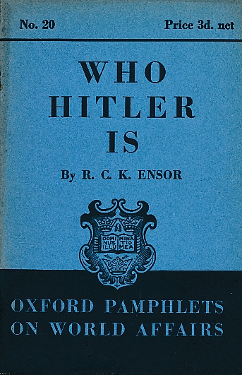 Who Hitler is. Oxford Pamphlets on World Affairs, No. 20.