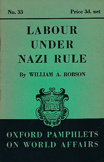Labour Under Nazi Rule. Oxford Pamphlets on World Affairs, No. 33.