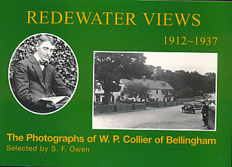 COLLIER, W P; OWEN, S F [ED.] - Redewater Views 1912-1937: The Photographs of W.P. Collier of Bellingham