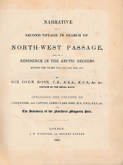 Narrative of a Second Voyage in Search of a North-West Passage, and of a Residence in the Arctic Regions in the Years 1829, 1830, 1831, 1832, 1833..... [together with] Appendix to the Narrative. 2 volume set.