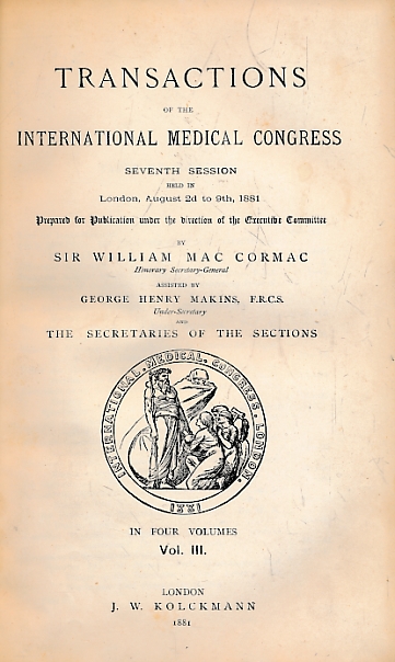 Transactions of the International Medical Congress. Seventh Session Held in London, August 2d to 9th, 1881. Volume III.