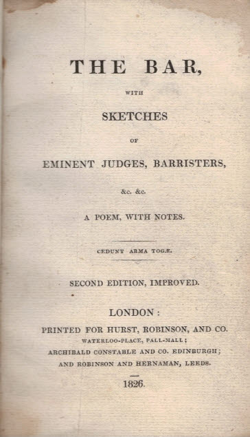 The Bar, With Sketches of Eminent Judges, Barristers, &c. &c. A Poem, With Notes.