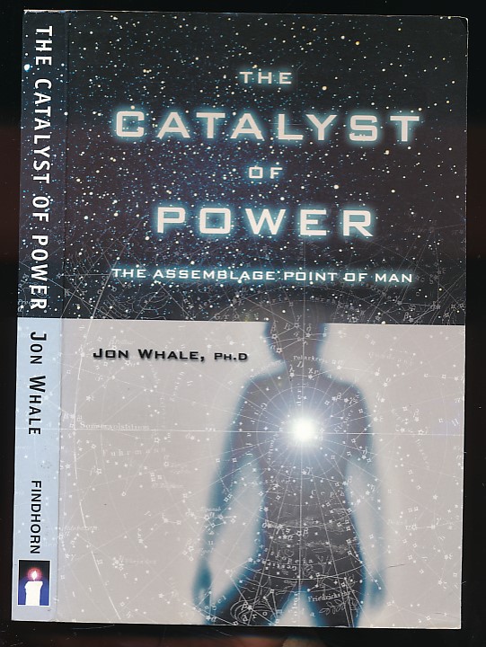 The Catalyst of Power. The Assemblage Point of Man.