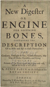 A New Digester or Engine for Softning Bones, Containing the Description of its Make and Use in these particulars: Viz. Cookery, Voyages at Sea, Confectionary, making of Drinks, Chymistry, and Dying.