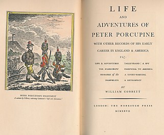Life and Adventures of Peter Porcupine. With Other Records of His Early Career in England & America.
