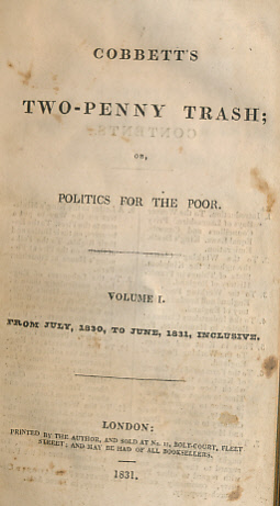 Cobbett's Two-Penny Trash; or, Politics for the Poor. Volumes 1 & 2, bound as one. July 1830 - July 1832.