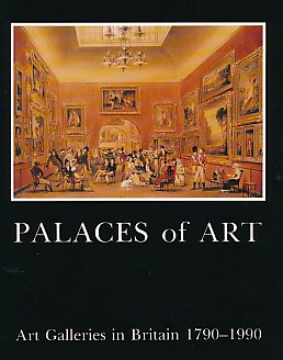 Palaces of Art: Art Galleries in Britain 1790-1990