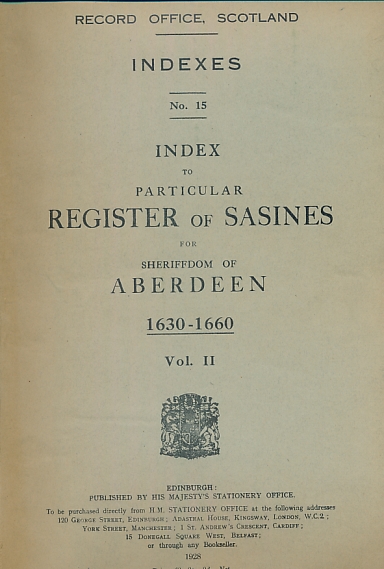 SCOTTISH RECORD OFFICE - Index to Particular Register of Sasines for Sheriffdom of Aberdeen 1630-1660. Volume II. Indexes No. 15
