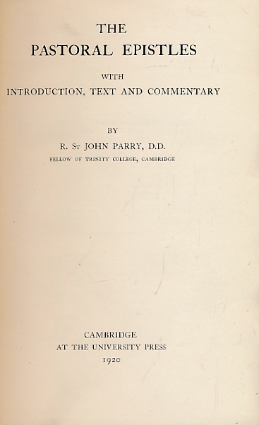 PARRY, R ST JOHN - The Pastoral Epistles with Introduction, Text and Commentary