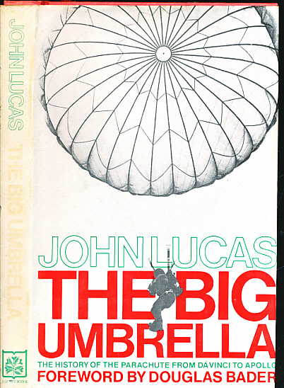 The Big Umbrella. The History of the Parachute from Da Vinci to Apollo.