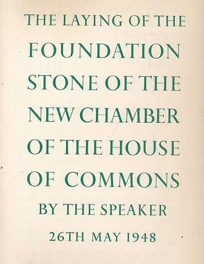 The Laying of the Foundation Stone of the New Chamber of the House of Commons by the Speaker 26th May 1948.