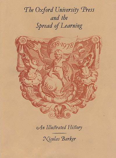 The Oxford University Press and the Spread of Learning 1478 - 1978. An Illustrated History.